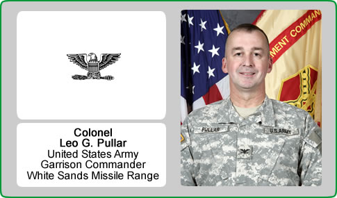 Colonel Leo G. Pullar
United States Army
Garrison Commander
White Sands Missile Range