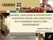 Change, Challenge, & Opportunity-Substance Abuse and Addiction in a Changing Health Care Environment