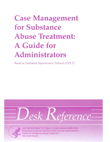 Case Management for Substance Abuse Treatment: A Guide for Administrators
