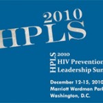 2010 HPLS - HIV Prevention Leadership Summit. December 12-15, 2010. Marriott Wardman Park, Washington, D.C.