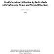 Health Services Utilization by Individuals with Substance Abuse and Mental Disorders