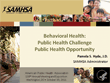Behavioral Health: Public Health Challenge, Public Health Opportunity