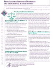 Fetal Alcohol Spectrum Disorders (FASD) and the Criminal Justice System