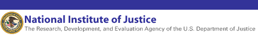 National Institute of Justice: The Research, Development, and Evaluation Agency of the U.S. Department of Justice