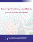 [Cover image of Establishing and Maintaining Medicaid Eligibility upon Release from Public Institutions]