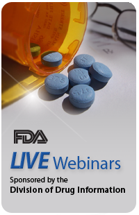 FDA Live webinars. Sponsored by the Division of Drug Information