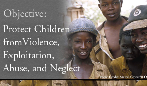 Objective: Protect children from Violence, Exploitation, Abuse and Neglect