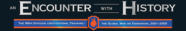 An Encounter with History: The 98th Division (Institutional Training) and the Global War on Terrorism: 2001-2005.