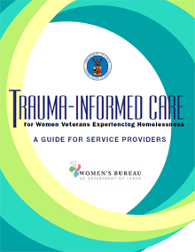 Picture of front cover of the Trauma-Informed Care for Women Veterans Experiencing Homelessness: A Guide for Service Providers.