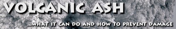Banner graphic -- Volcanic ash: what it can do and how to prevent damage