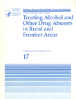 TAP 17: Treating Alcohol and Other Drug Abusers in Rural and Frontier Areas