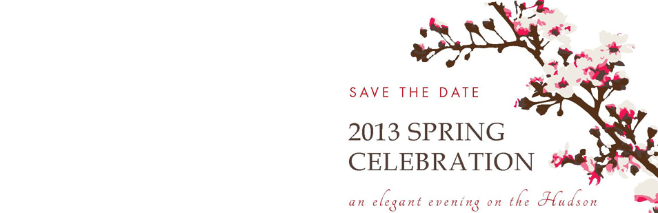 <h2>2013 Spring Celebration Save the Date</h2>
Join us on April 25th, 2013 for an elegant evening in NYC with dinner, dancing and program in support of our mission to ensure that no one faces cancer alone.