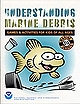 Understanding Marine DebrisGames & Activities for Kids of All Ages