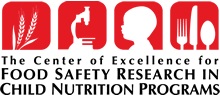 The Center of Excellence for Food Safety Research in Child Nutrition Programs