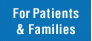 For Patients and Families