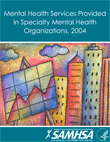 Mental Health Services Provided in Specialty Mental Health Organizations, 2004