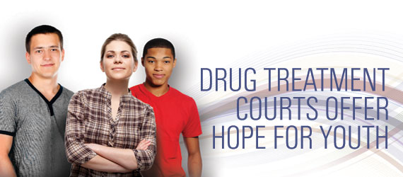 Drug Treatment Courts Offer Hope for Youth