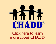 Click here to learn more about CHADD