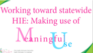 Working Toward Statewide HIE: Making Use of Meaningful Use