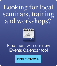 Looking for local seminars, workshops and training?  Find them with our new Event Calendar tool today.