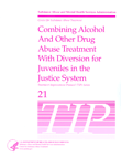 TIP 21: Combining Alcohol and Other Drug Abuse Treatment With Diversion for Juveniles in the Justice System