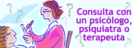 Consulta con un psicólogo, psiquiatra o terapeuta