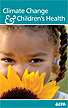 Cover image of brochure 
entitled 
Climate Change & Children’s Health