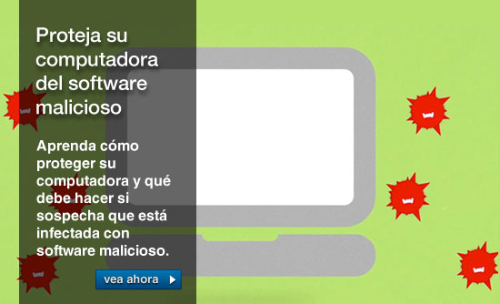 Proteja su  computadora del software malicioso: Aprenda cómo proteger su computadora y qué debe hacer si sospecha que está infectada con software malicioso.