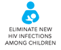 Eliminate new HIV infection among children