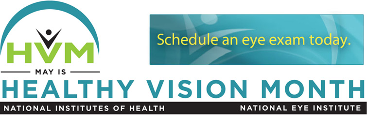 May is Healthy Vision Month. Schedule an exam today.