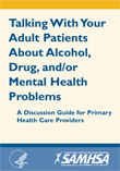 Talking with Your Adult Patients about Alcohol, Drug, and/or Mental Health Problems