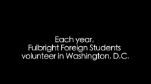 Each year, Fulbright foreign students volunteer in Washington, D.C.