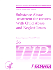 TIP 36: Substance Abuse Treatment for Persons with Child Abuse and Neglect Issues