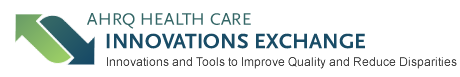 AHRQ Health Care Innovations Exchange: Innovations and tools to improve quality and reduce disparities