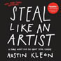 Steal Like an Artist: 10 Things Nobody Told You About Being Creative 