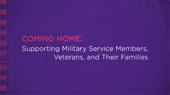 Coming Home: Supporting Military Service Members, Veterans, and Their Families