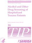 TIP 16: Alcohol and Other Drug Screening of Hospitalized Trauma Patients