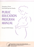 Partnership to Prevent Fetal Alcohol Spectrum Disorders Public Education Program Manual
