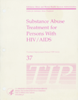 TIP 37C: Substance Abuse Treatment for Persons with HIV/AIDS