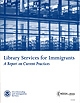 Library Services for Immigrants: A Report on Current Practices