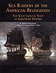 Sea Raiders of the American Revolution:The Continental Navy in European Waters