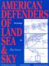 Book Cover Image for American Defenders of Land, Sea and Sky