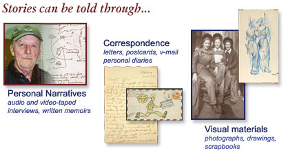 Stories can be told through personal narrative, correspondence, and visual materials