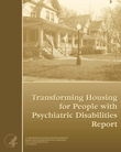 Transforming Housing for People with Psychiatric Disabilities Report