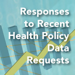 Responses to Recent Health Policy Data Requests