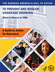 Surgeon General's Call to Action to Prevent and Reduce Underage Drinking: A Guide to Action for Educators