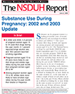 Substance Use During Pregnancy: 2002 and 2003 Update 
