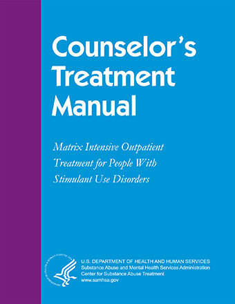 Matrix Intensive Outpatient Treatment for People With Stimulant Use Disorders: Counselor's Treatment Manual