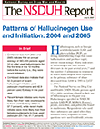Patterns of Hallucinogen Use and Initiation: 2004 and 2005