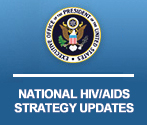 National HIV/AIDS Strategy Updates